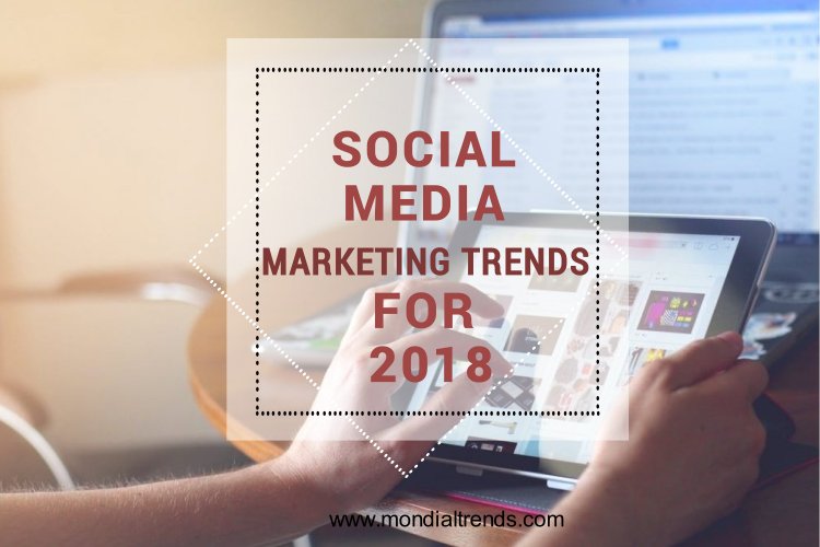 Social Media Marketing Trends for 2018